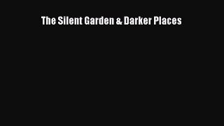 Read The Silent Garden & Darker Places Ebook Online