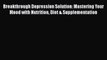 PDF Breakthrough Depression Solution: Mastering Your Mood with Nutrition Diet & Supplementation