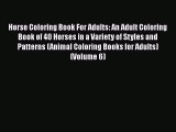 Read Horse Coloring Book For Adults: An Adult Coloring Book of 40 Horses in a Variety of Styles