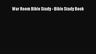 Download War Room Bible Study - Bible Study Book PDF Online