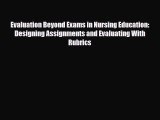 [Download] Evaluation Beyond Exams in Nursing Education: Designing Assignments and Evaluating