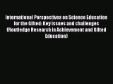 Read International Perspectives on Science Education for the Gifted: Key issues and challenges