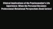 Download Clinical Implications of the Psychoanalyst's Life Experience: When the Personal Becomes