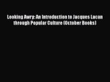 PDF Looking Awry: An Introduction to Jacques Lacan through Popular Culture (October Books)