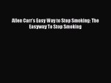 Read Allen Carr's Easy Way to Stop Smoking: The Easyway To Stop Smoking Ebook Online