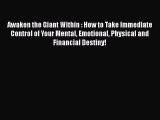 Read Awaken the Giant Within : How to Take Immediate Control of Your Mental Emotional Physical