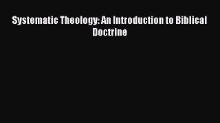 Read Systematic Theology: An Introduction to Biblical Doctrine Ebook Free