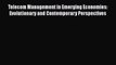 Read Telecom Management in Emerging Economies: Evolutionary and Contemporary Perspectives PDF