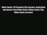 Read Oliver Sacks: 101 Greatest Life Lessons Inspiration and Quotes from Oliver Sacks (Oliver