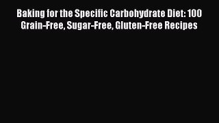 Read Baking for the Specific Carbohydrate Diet: 100 Grain-Free Sugar-Free Gluten-Free Recipes