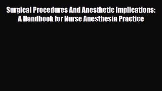 Download Surgical Procedures And Anesthetic Implications: A Handbook for Nurse Anesthesia Practice