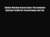 Download Chakra Wisdom Oracle Cards: The Complete Spiritual Toolkit for Transforming Your Life