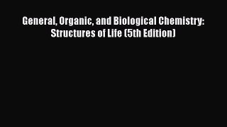 Download General Organic and Biological Chemistry: Structures of Life (5th Edition) PDF Free