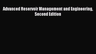 Read Advanced Reservoir Management and Engineering Second Edition Ebook Free