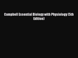 Download Campbell Essential Biology with Physiology (5th Edition) PDF Free