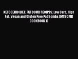 Read KETOGENIC DIET: FAT BOMB RECIPES: Low Carb High Fat Vegan and Gluten Free Fat Bombs (FATBOMB