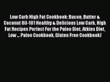 Read Low Carb High Fat Cookbook: Bacon Butter & Coconut Oil-101 Healthy & Delicious Low Carb