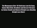 Read The Menopause Diet: 101 Delicious Low Fat Soup Salad Main Dish Breakfast and Dessert Recipes