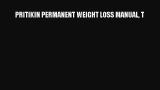 Download PRITIKIN PERMANENT WEIGHT LOSS MANUAL T PDF Free