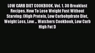 Read LOW CARB DIET COOKBOOK. Vol. 1. 30 Breakfast Recipes. How To Lose Weight Fast Without