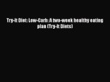 Download Try-It Diet: Low-Carb: A two-week healthy eating plan (Try-It Diets) Ebook Online