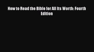 Download How to Read the Bible for All Its Worth: Fourth Edition Ebook Free