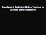 Download ‪Sinus Survival: The Holistic Medical Treatment for Allergies Colds and Sinusitis‬
