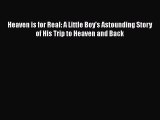 Read Heaven is for Real: A Little Boy's Astounding Story of His Trip to Heaven and Back PDF