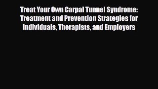 Download ‪Treat Your Own Carpal Tunnel Syndrome: Treatment and Prevention Strategies for Individuals‬