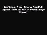 Read Baby Tiger and Friends Celebrate Purim (Baby Tiger and Friends Celebrate the Jewish Holidays)
