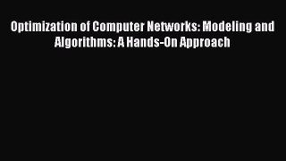 Read Optimization of Computer Networks: Modeling and Algorithms: A Hands-On Approach Ebook