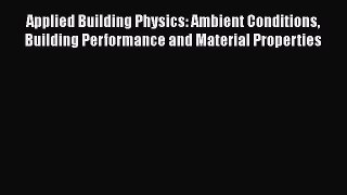 Read Applied Building Physics: Ambient Conditions Building Performance and Material Properties