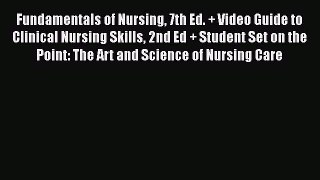 [PDF] Fundamentals of Nursing 7th Ed. + Video Guide to Clinical Nursing Skills 2nd Ed + Student