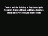 Download The Cut and the Building of Psychoanalysis Volume I: Sigmund Freud and Emma Eckstein