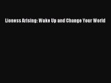 Read Lioness Arising: Wake Up and Change Your World PDF Online