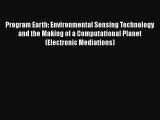 Read Program Earth: Environmental Sensing Technology and the Making of a Computational Planet