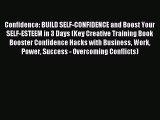Read Confidence: BUILD SELF-CONFIDENCE and Boost Your SELF-ESTEEM in 3 Days (Key Creative Training