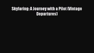 Read Skyfaring: A Journey with a Pilot (Vintage Departures) Ebook Free