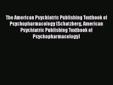 PDF The American Psychiatric Publishing Textbook of Psychopharmacology (Schatzberg American