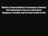 Read Mindset: Powerful Mindset Techniques to Develop the Psychology for Success and Achieve