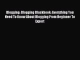 Read Blogging: Blogging Blackbook: Everything You Need To Know About Blogging From Beginner