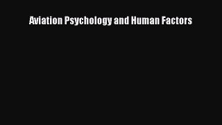 Read Aviation Psychology and Human Factors Ebook Free