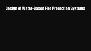 Read Design of Water-Based Fire Protection Systems Ebook Free