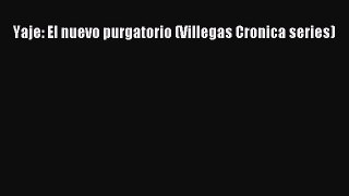 Download Yaje: El nuevo purgatorio (Villegas Cronica series) [Download] Online