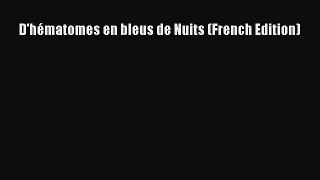 Read D'hématomes en bleus de Nuits (French Edition) Ebook Free