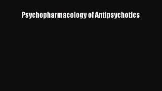 PDF Psychopharmacology of Antipsychotics [PDF] Full Ebook