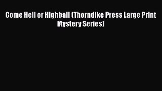 Read Come Hell or Highball (Thorndike Press Large Print Mystery Series) Ebook Free