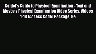 [PDF] Seidel's Guide to Physical Examination - Text and Mosby's Physical Examination Video