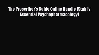 PDF The Prescriber's Guide Online Bundle (Stahl's Essential Psychopharmacology) [PDF] Online