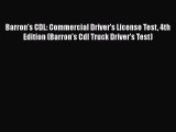 Read Barron's CDL: Commercial Driver's License Test 4th Edition (Barron's Cdl Truck Driver's
